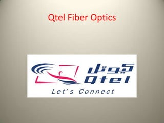 Qtel Fiber Optics
 