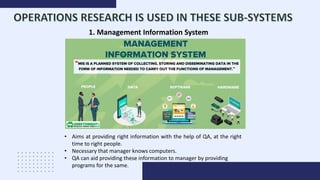 1. Management Information System
• Aims at providing right information with the help of QA, at the right
time to right people.
• Necessary that manager knows computers.
• QA can aid providing these information to manager by providing
programs for the same.
 