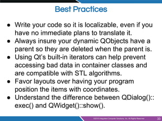 Best Practices
● Write your code so it is localizable, even if you
have no immediate plans to translate it.
● Always insur...