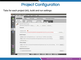 Project Configuration
Tabs for each project (kit), build and run settings:
6
 
