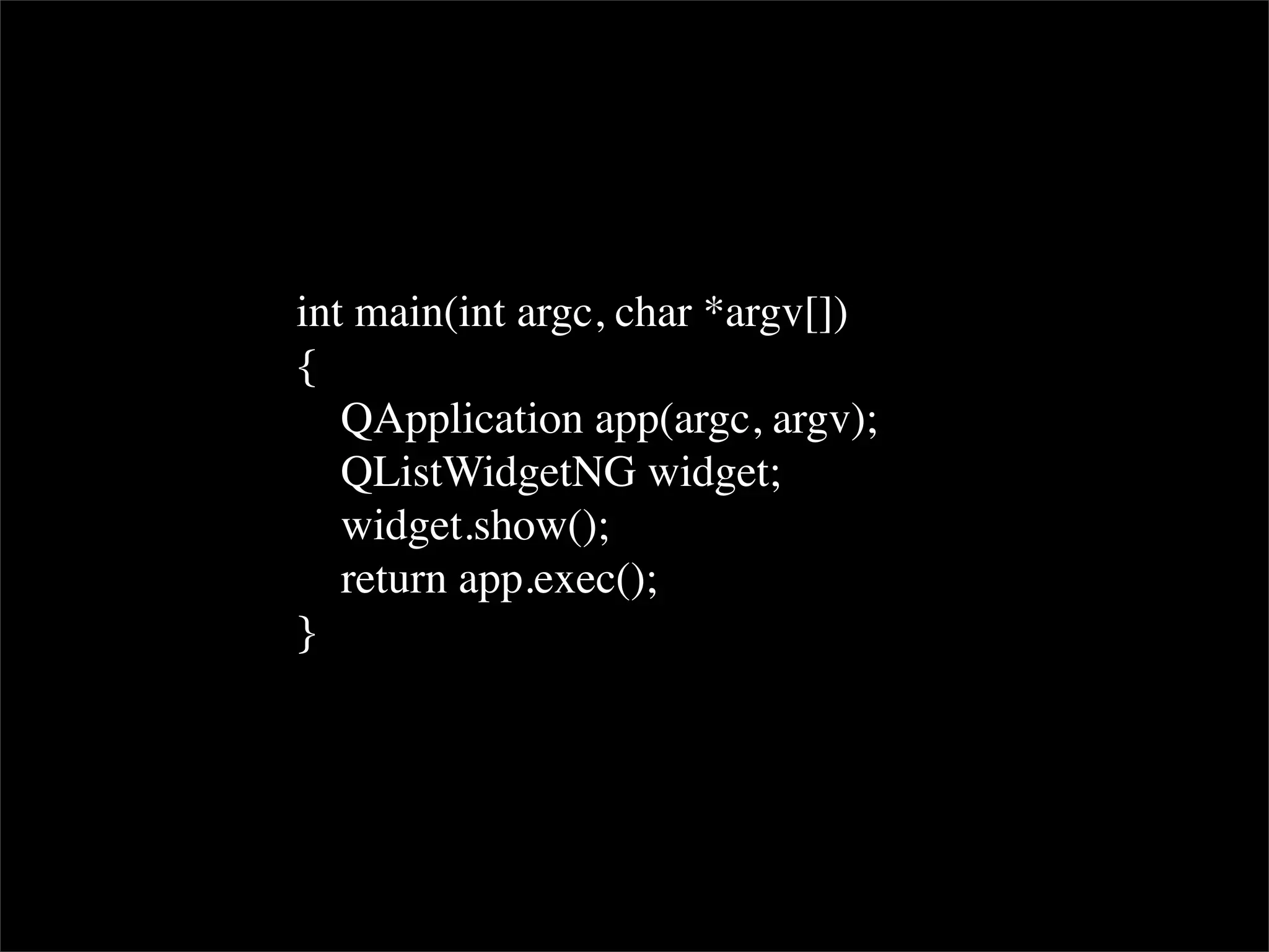 int main(int argc, char *argv[])
{
   QApplication app(argc, argv);
   QListWidgetNG widget;
   widget.show();
   return app.exec();
}
 