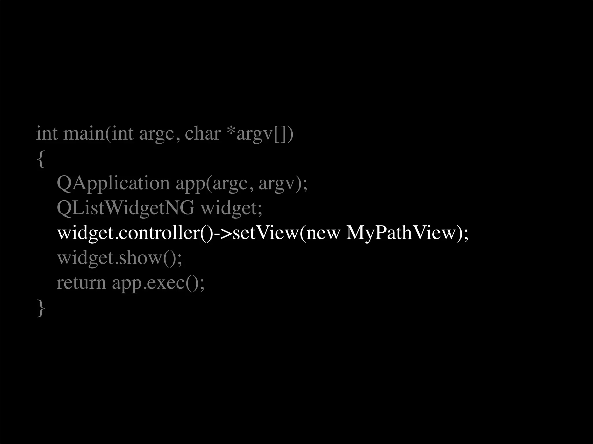 int main(int argc, char *argv[])
{
   QApplication app(argc, argv);
   QListWidgetNG widget;
   widget.controller()->setView(new MyPathView);
   widget.show();
   return app.exec();
}
 