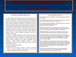 I PARTE CONCEPTO DE MEDIO DIDÁCTICO.I PARTE CONCEPTO DE MEDIO DIDÁCTICO.
TIPOS DE MEDIOSTIPOS DE MEDIOS
 