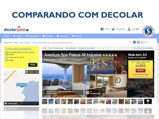 COMPARANDO COM DECOLAR 
 