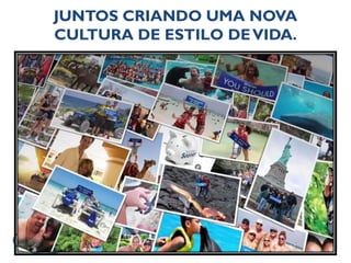 JUNTOS CRIANDO UMA NOVA 
CULTURA DE ESTILO DE VIDA. 
 