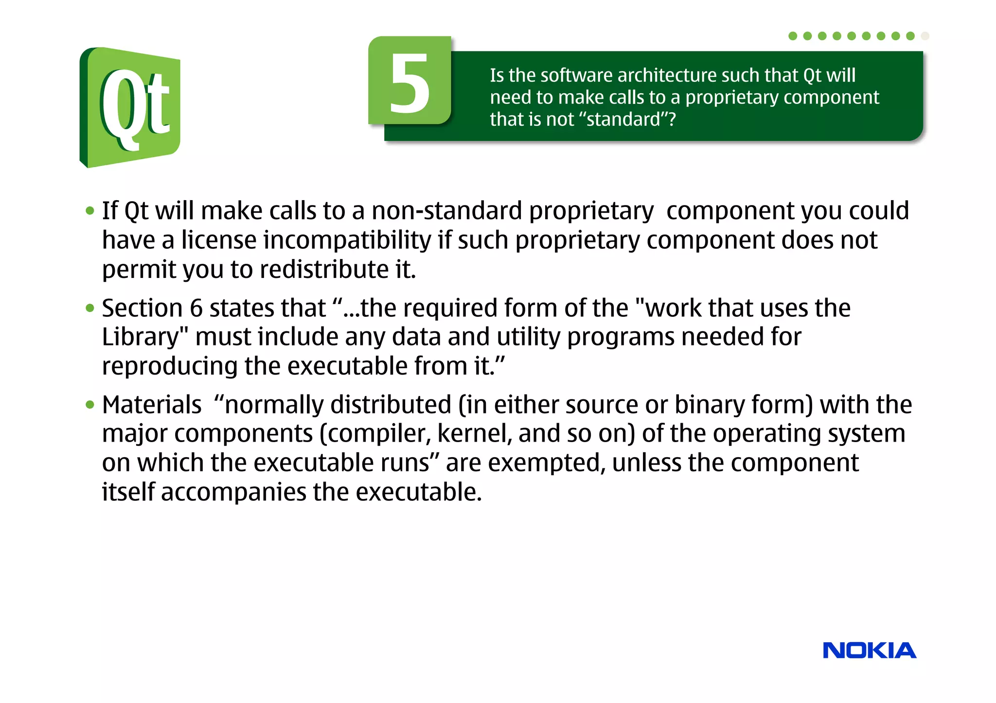 Animations: managing memory


• We use parent-child relationship of QObject

• Group takes ownership of child animations

• Animation can autodelete
    – through deletePolicy




QPropertyAnimation *anim = new QPropertyAnimation(item, “opacity”);
anim->setEndValue(0);
anim->start(QPropertyAnimation::DeleteWhenStopped);




                                                                      15
 