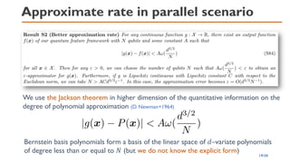 Approximate rate in parallel scenario
We use the Jackson theorem in higher dimension of the quantitative information on the
degree of polynomial approximation (D. Newman+1964)
Bernstein basis polynomials form a basis of the linear space of 𝑑–variate polynomials
of degree less than or equal to 𝑁 (but we do not know the explicit form)
19/20
 