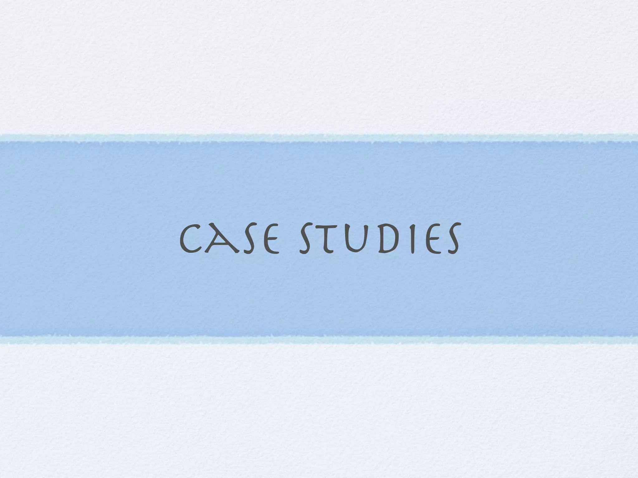 Case studies
 