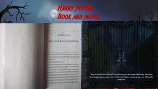 Harry Potter
Book and movie
 