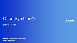 Qt on Symbian^3 Daniel Rocha 