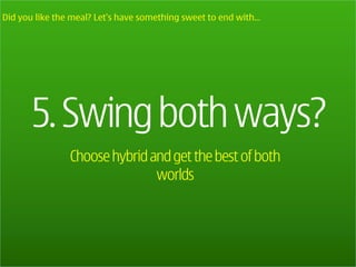 Did you like the meal? Let’s have something sweet to end with...




                Choose hybrid and get the best of both
                               worlds
 