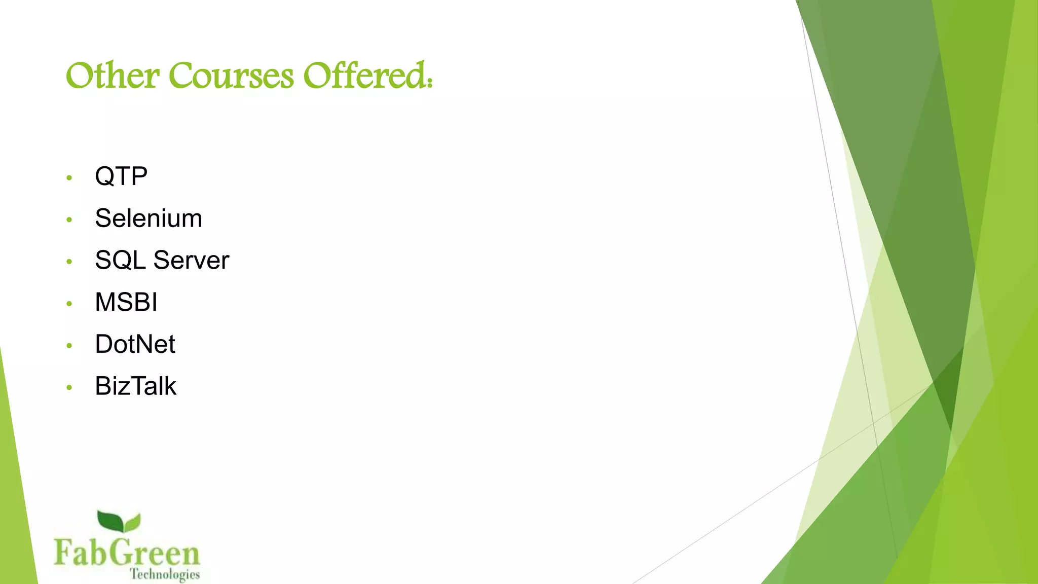 Other Courses Offered
 QTP
 Selenium
 SQL Server
 MSBI
 DotNet
 BizTalk
 