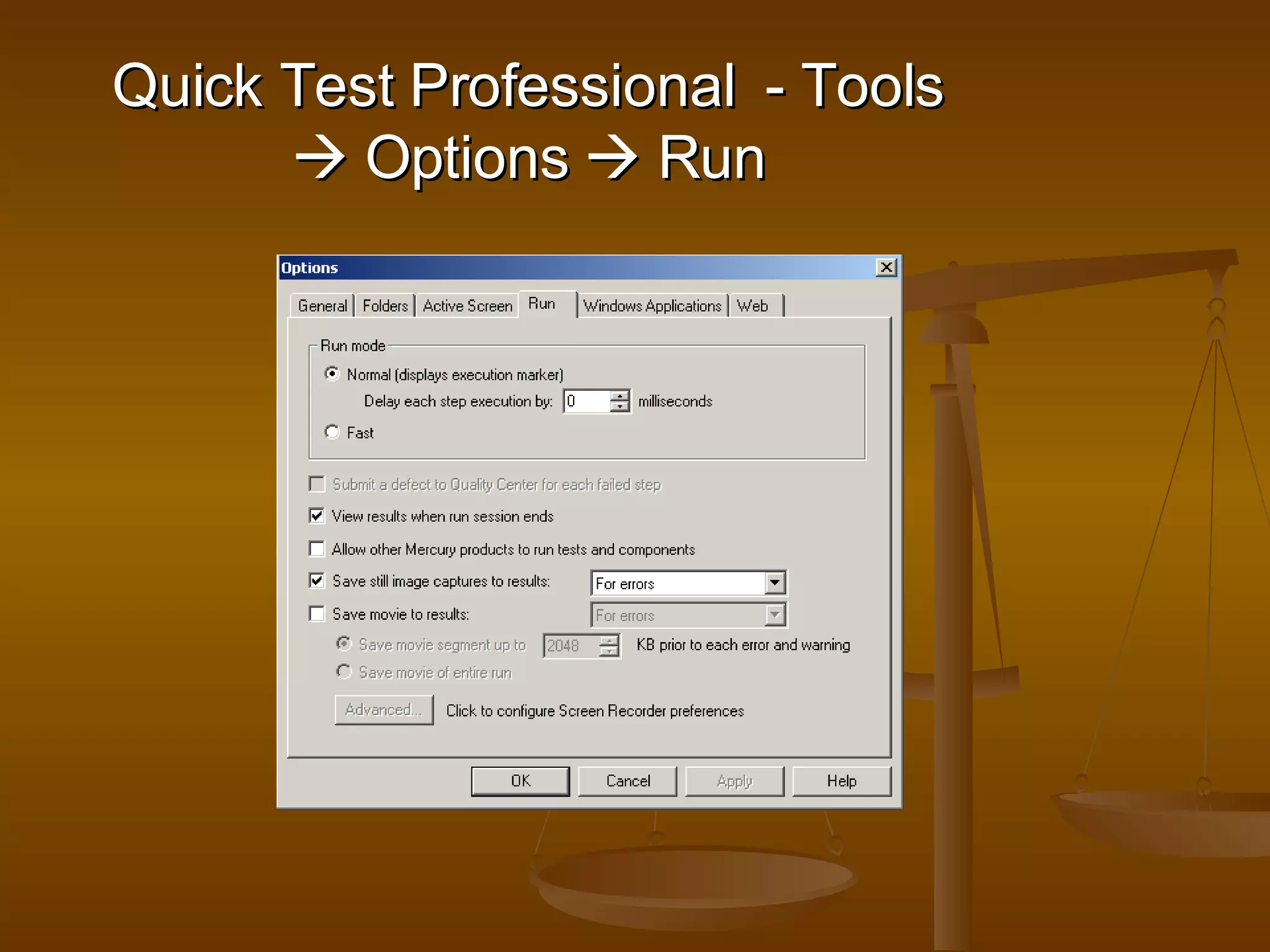 Quick Test Professional  - Tools    Options    Run 