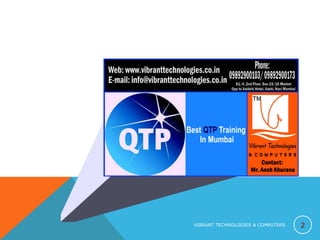 Vbscript fundamentals.
Variant subtypes.
Variables.
Option Explicit statement.
Keywords.
Scope and liftime of variables.
Dim, Private and Public statements.
Rem statement.
2VIBRANT TECHNOLOGIES & COMPUTERS
 
