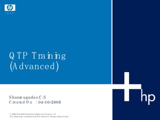 QTP Training (Advanced) Shanmugadas.C.S Created On  : 04-10-2005 