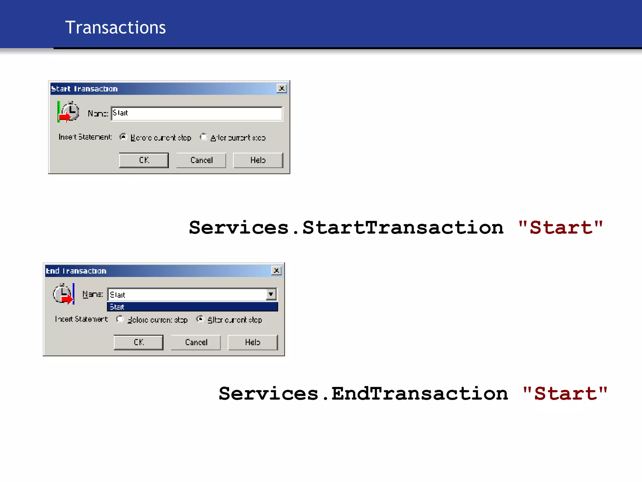 Transactions Services.StartTransaction  &quot;Start&quot; Services.EndTransaction  &quot;Start&quot; 