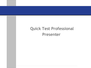 Quick Test Professional Presenter  