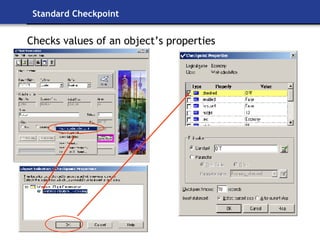 Standard Checkpoint Checks values of an object’s properties 