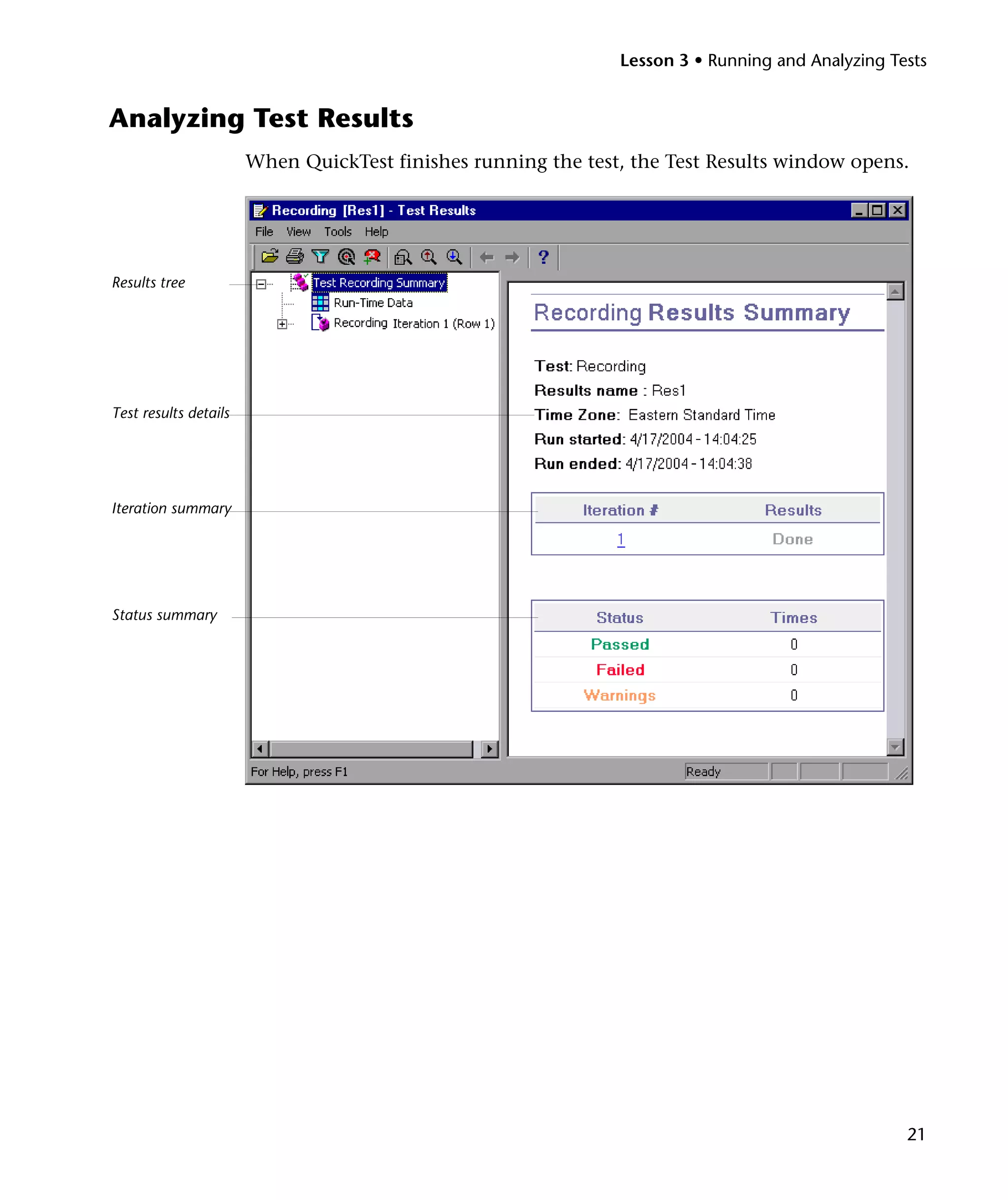 Lesson 3 • Running and Analyzing Tests

Analyzing Test Results
When QuickTest finishes running the test, the Test Results window opens.

Results tree

Test results details

Iteration summary

Status summary

21

 
