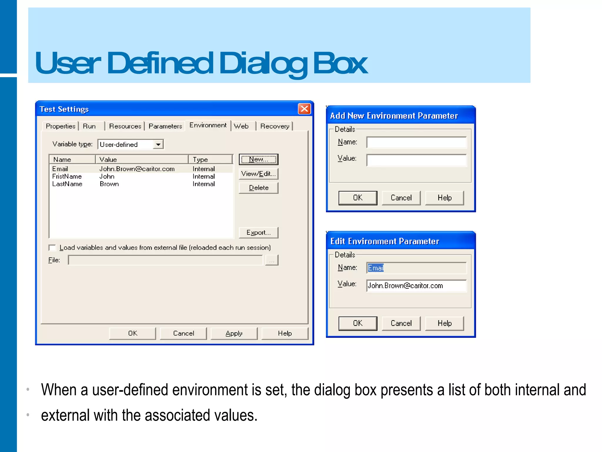 User Defined Dialog Box When a user-defined environment is set, the dialog box presents a list of both internal and external with the associated values. 