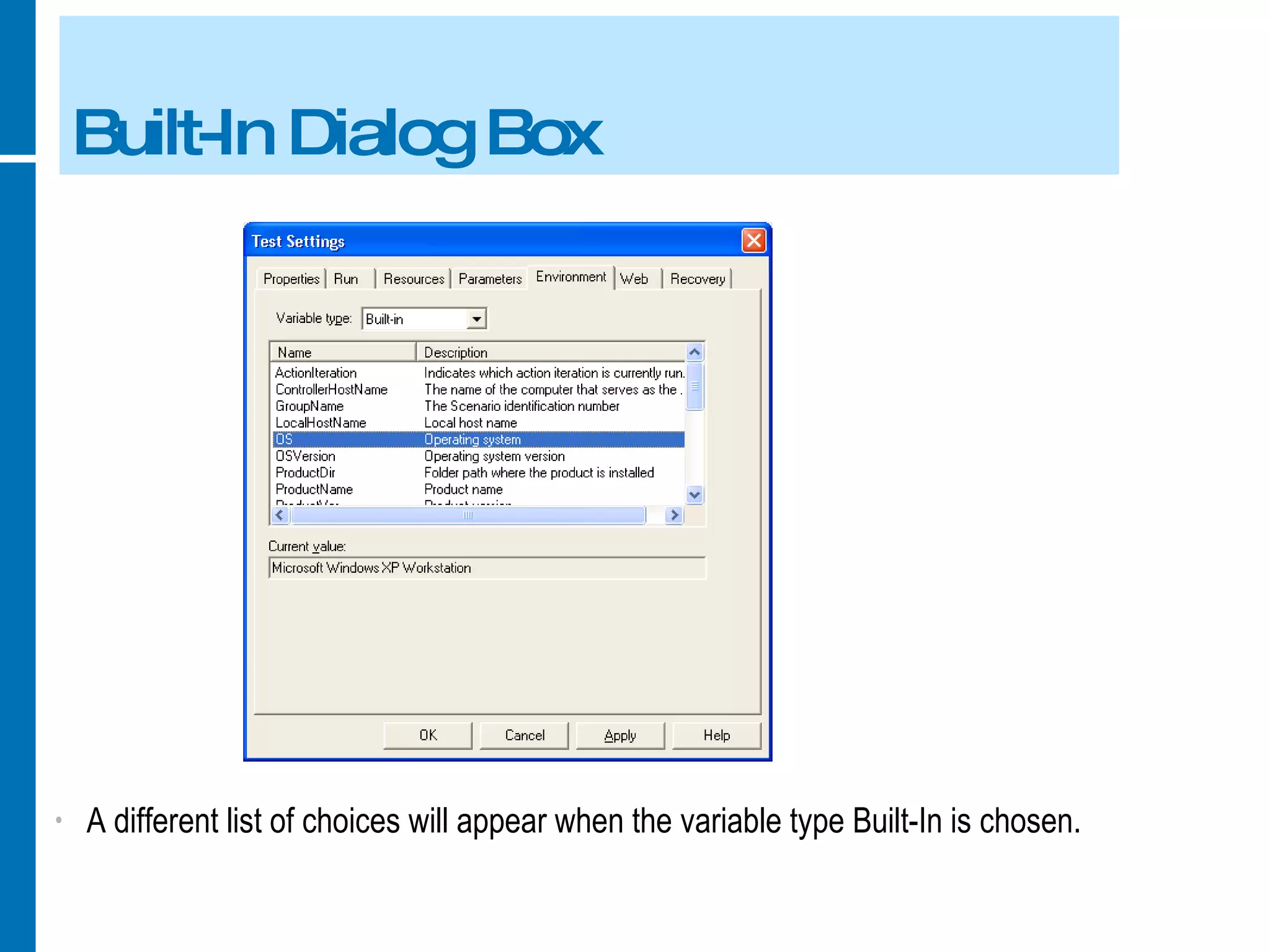 Built-In Dialog Box A different list of choices will appear when the variable type Built-In is chosen. 
