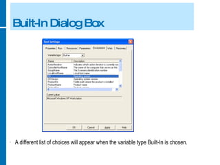 Built-In Dialog Box A different list of choices will appear when the variable type Built-In is chosen. 