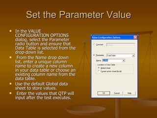Set the Parameter Value <ul><li>In the VALUE CONFIGURATION OPTIONS dialog, select the Parameter radio button and ensure th...