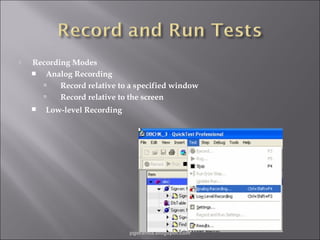 

Recording Modes
 Analog Recording

Record relative to a specified window

Record relative to the screen


Low-level Recording

pgorantla.blogspot.com

 
