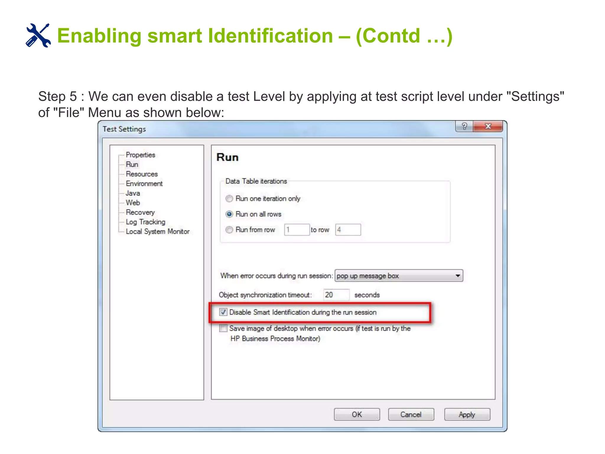 Enabling smart Identification – (Contd …)
Step 5 : We can even disable a test Level by applying at test script level under "Settings"
of "File" Menu as shown below:
 