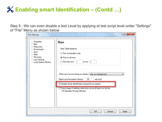 Enabling smart Identification – (Contd …)
Step 5 : We can even disable a test Level by applying at test script level under "Settings"
of "File" Menu as shown below:
 
