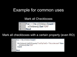 Example for common uses Mark all Checkboxes Mark all checkboxes with a certain property (even RO) 