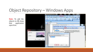 Object Repository – Windows Apps
Note: To add the
objects to OR, keep
that application
open first.
 