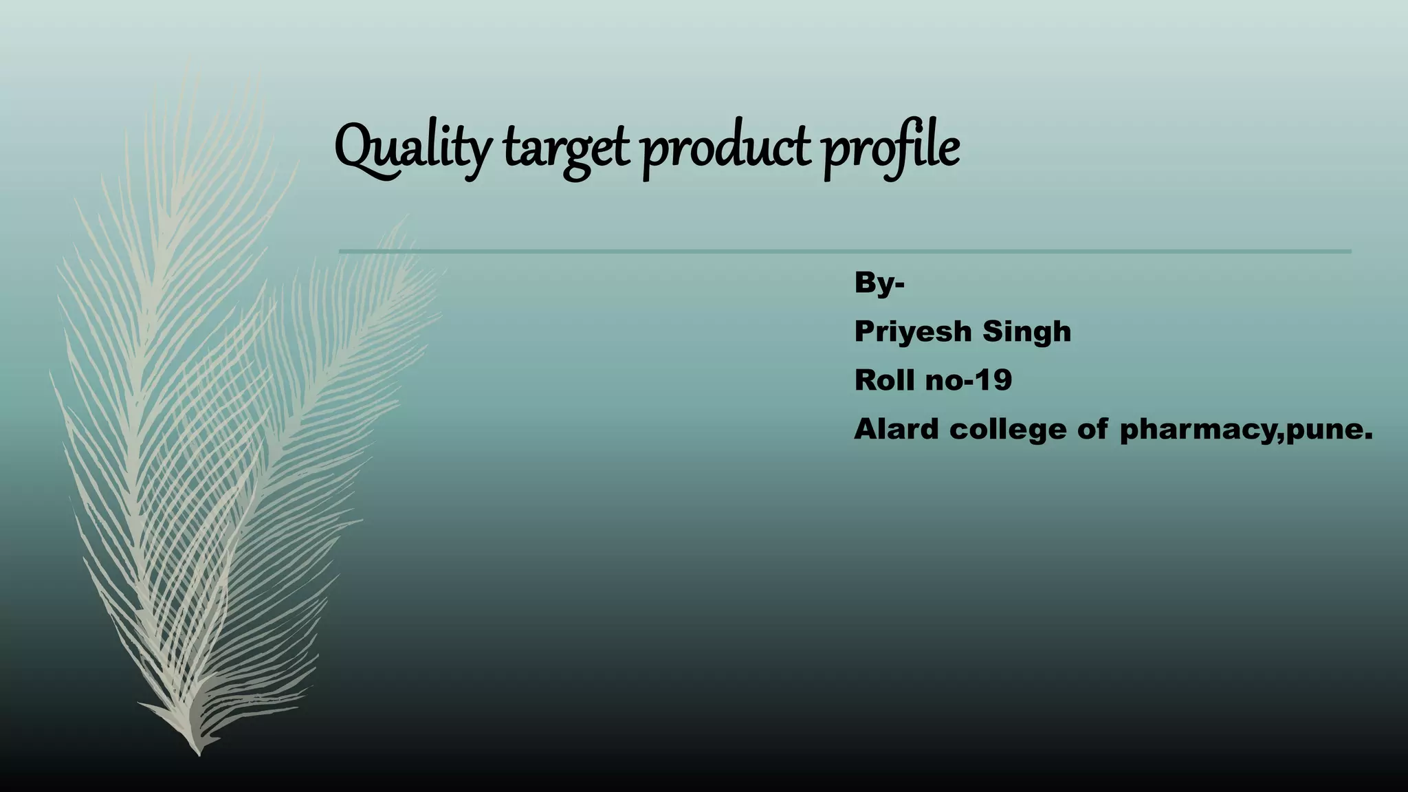 Quality target product profile (QTPP) PPT