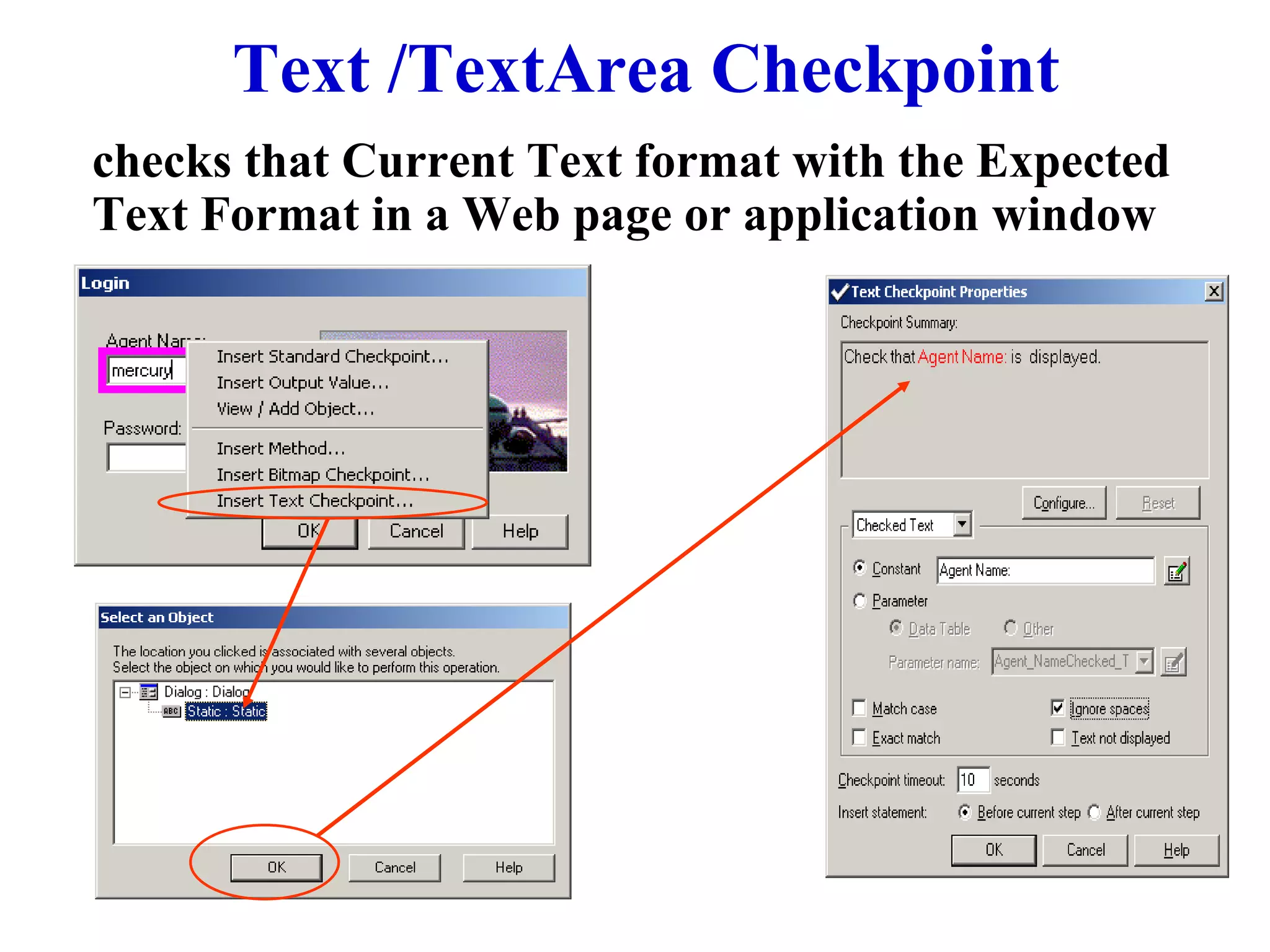 Text /TextArea Checkpoint checks that Current Text format with the Expected Text Format in a Web page or application window 