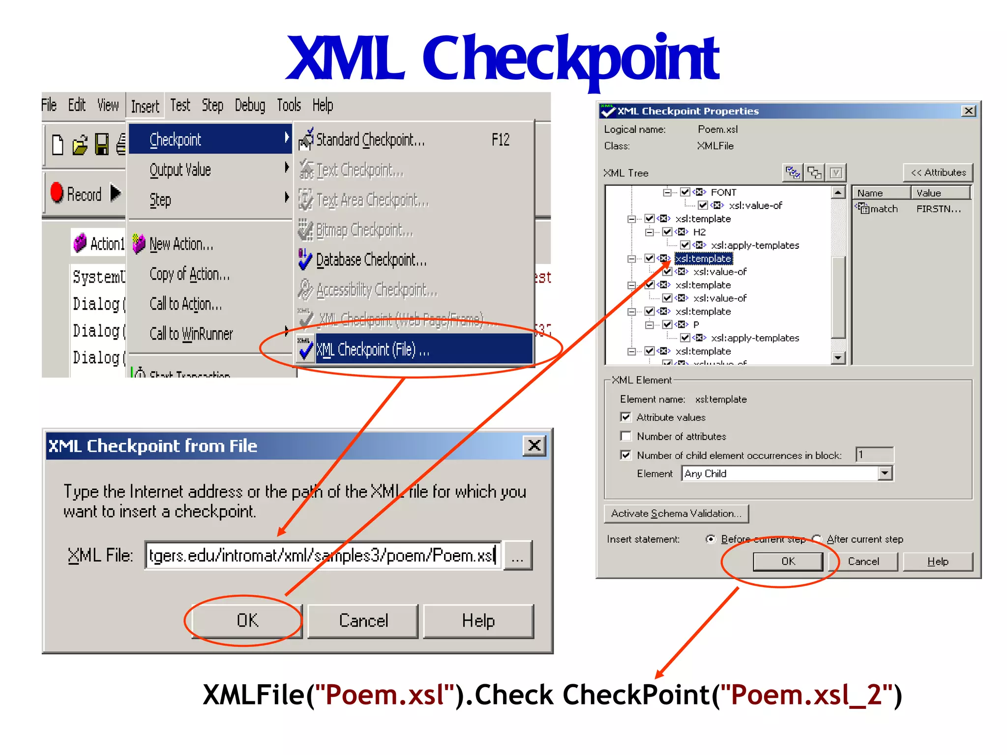 XML Checkpoint XMLFile( &quot;Poem.xsl&quot; ).Check CheckPoint( &quot;Poem.xsl_2&quot; ) 