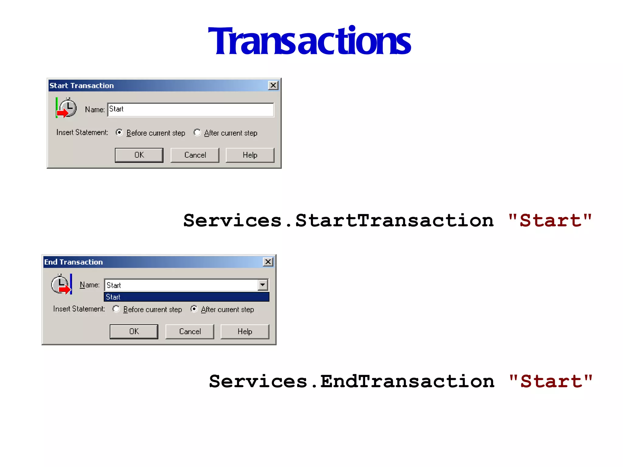 Transactions Services.StartTransaction  &quot;Start&quot; Services.EndTransaction  &quot;Start&quot; 