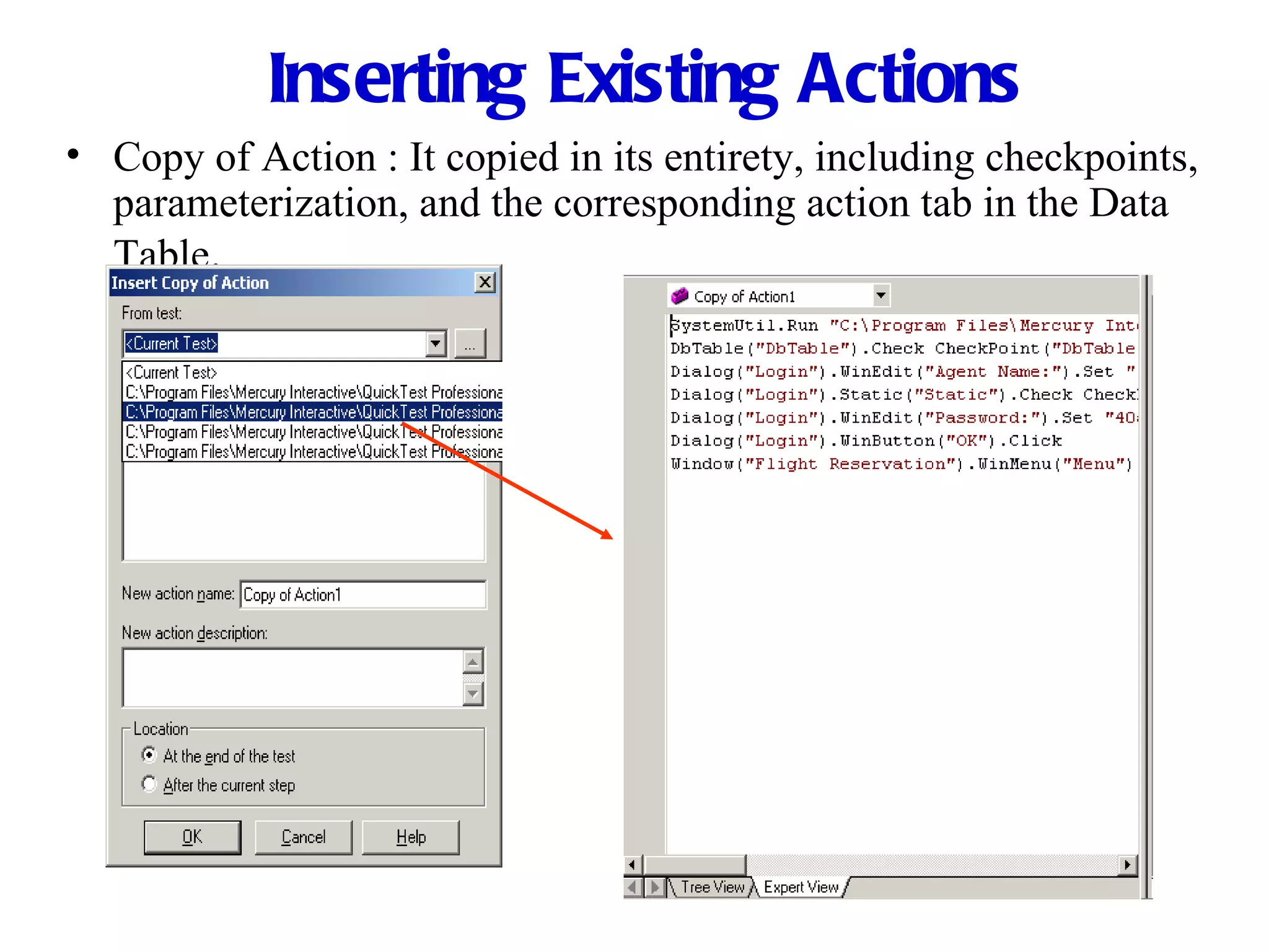 Inserting Existing Actions Copy of Action : It copied in its entirety, including checkpoints, parameterization, and the corresponding action tab in the Data Table . 