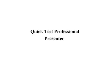 Quick Test Professional Presenter  