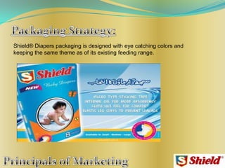 Shield® Diapers packaging is designed with eye catching colors and
keeping the same theme as of its existing feeding range.
 