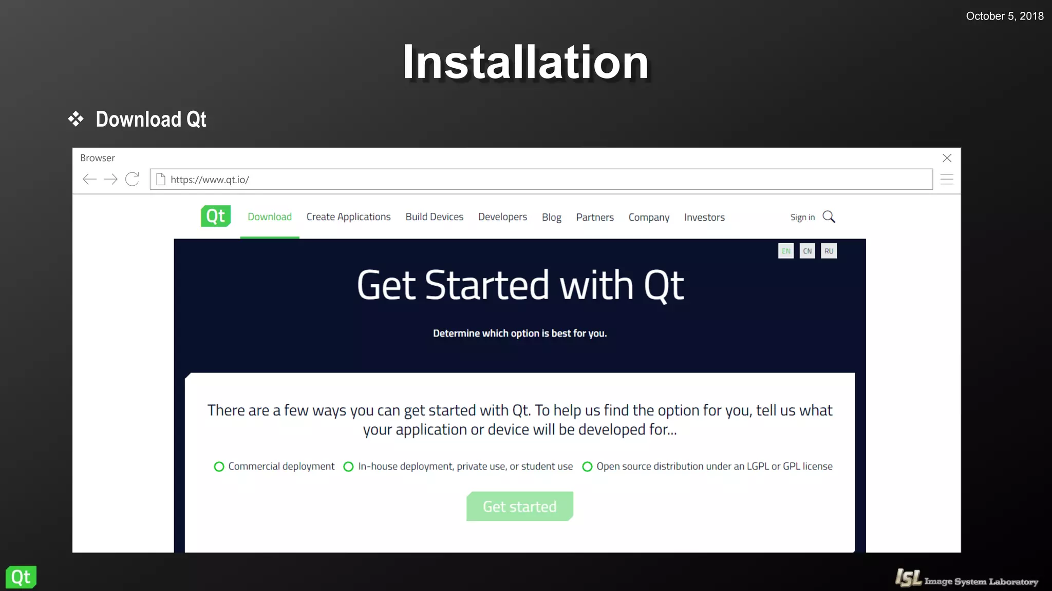 7
Installation
October 5, 2018
Browser
https://www.qt.io/
 Download Qt
 