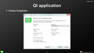 October 5, 2018
15
Qt application
 Creating a Qt application
 