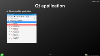 October 5, 2018
16
Qt application
 Structure of Qt application
 