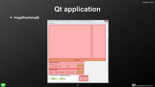 October 5, 2018
22
Qt application
 ImageShowUsingQt
 