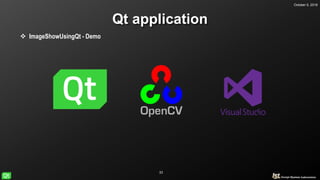 October 5, 2018
33
Qt application
 ImageShowUsingQt - Demo
 