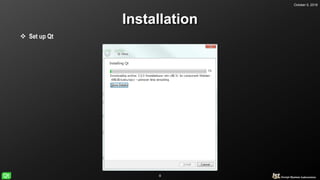October 5, 2018
8
Installation
 Set up Qt
 