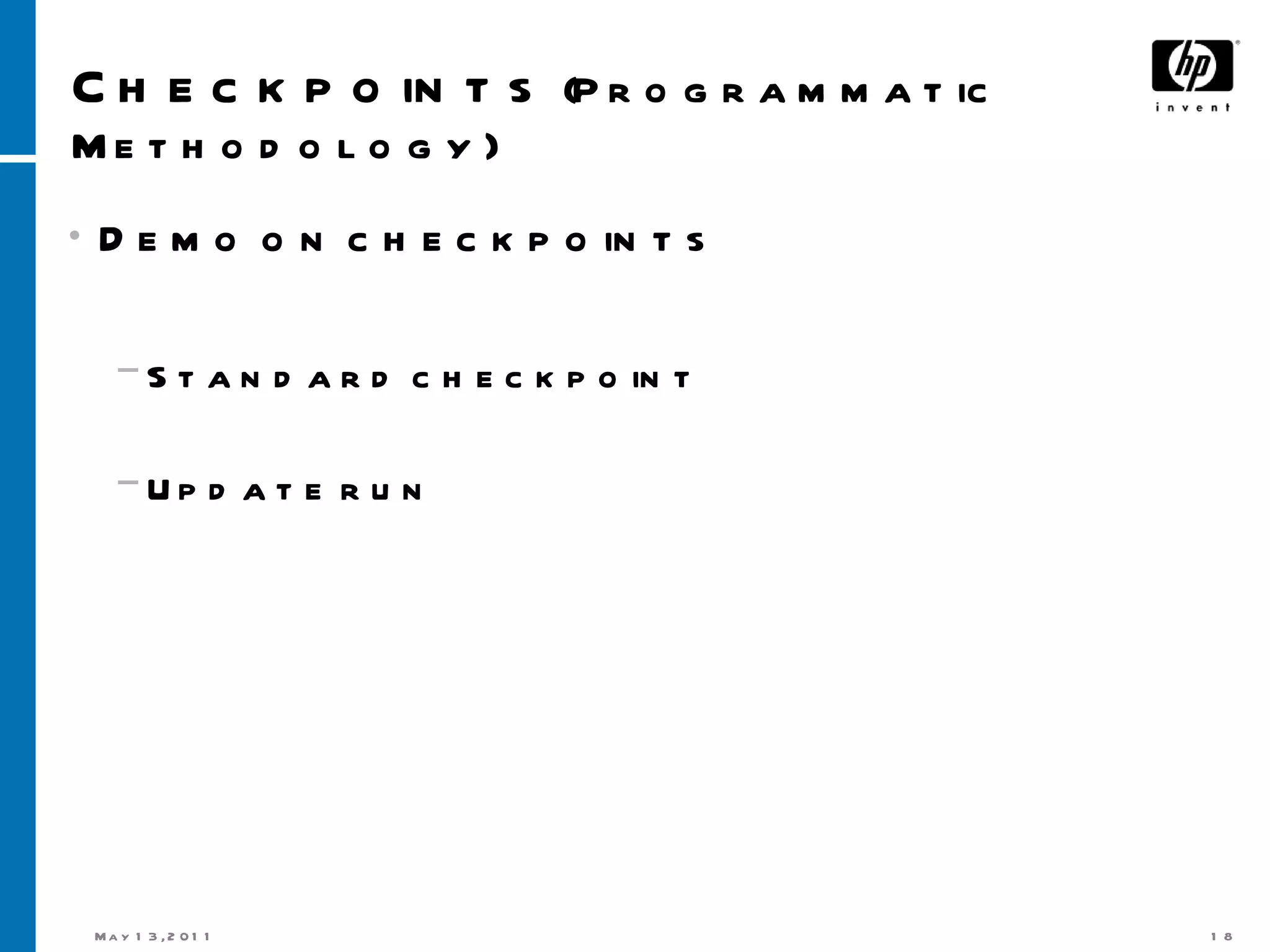 Checkpoints  (Programmatic Methodology) Demo on checkpoints  Standard checkpoint Update run 