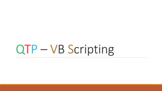 QTP – VB Scripting
 