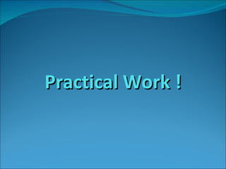 Practical Work ! 