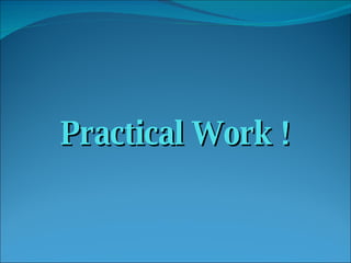 Practical Work ! 