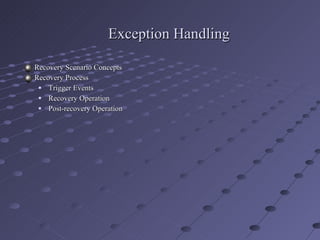 Exception Handling Recovery Scenario Concepts Recovery Process  Trigger Events Recovery Operation Post-recovery Operation 